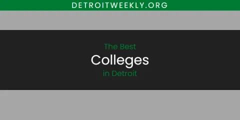 The Top-Rated Colleges in Detroit