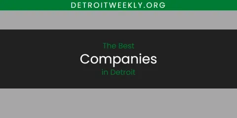 Ranked: Best Companies in Detroit