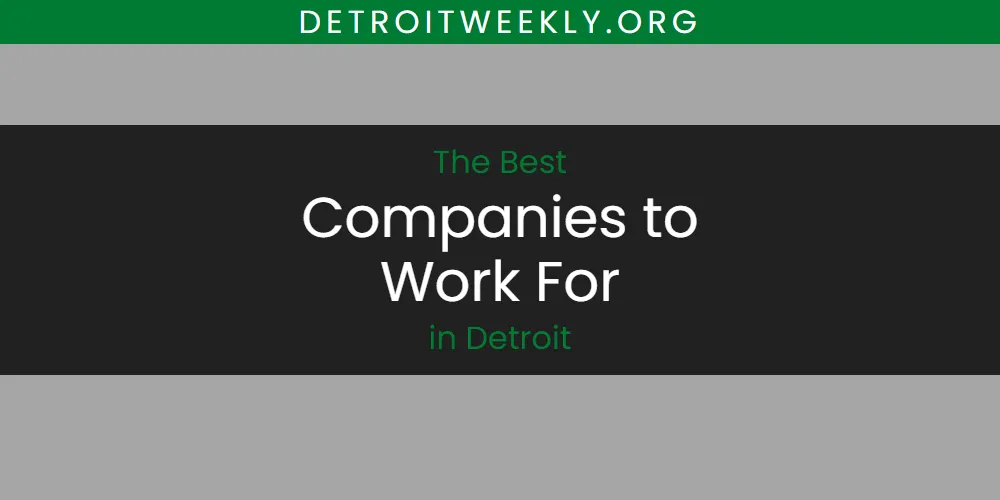 The Absolute Best Companies to Work for in Detroit  [Updated 2025]