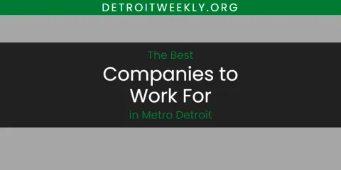 Best Companies to Work for in Metro Detroit: Our Expert Picks