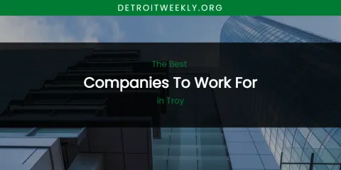 Troy's Best Companies to Work For
