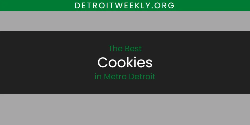 Metro Detroit's Best Cookies [Updated 2025]