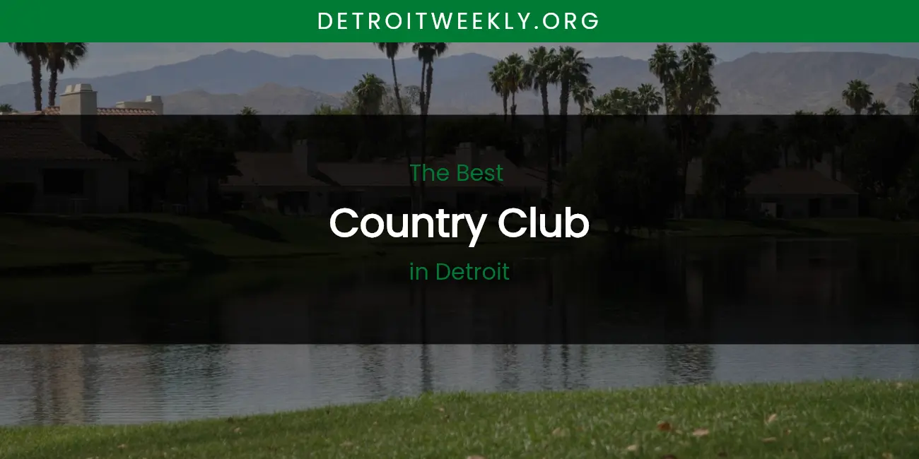 The Absolute Best Country Club in Detroit featured