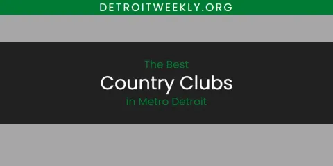 Guide to Best Country Clubs in Metro Detroit