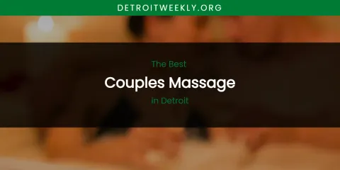 The Absolute Best Couples Massage in Detroit