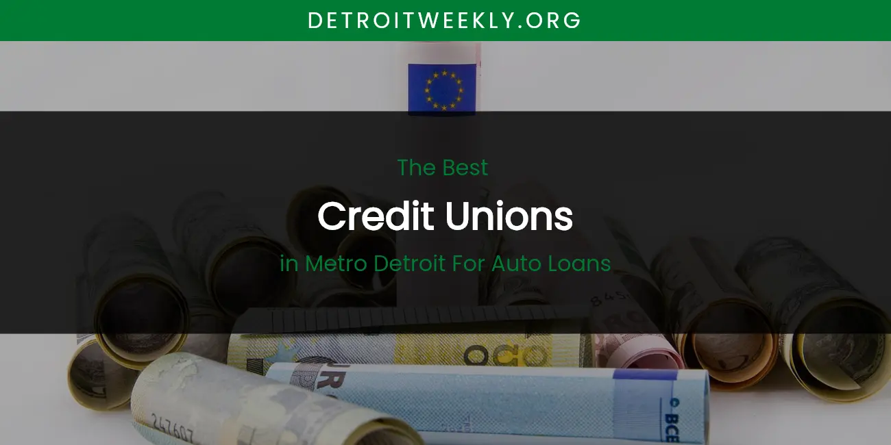 Metro Detroit for Auto Loans' Best Credit Unions featured