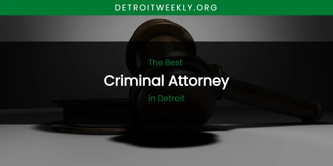 The Absolute Best Criminal Attorney in Detroit featured