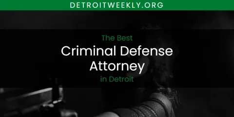 Ranked: Best Criminal Defense Attorney in Detroit