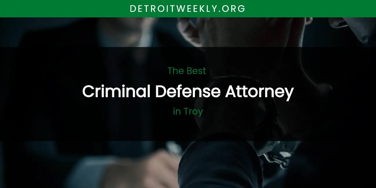 Troy's Best Criminal Defense Attorney featured