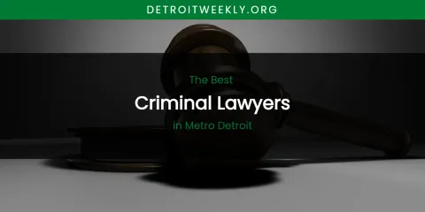 Metro Detroit's Best Criminal Lawyers