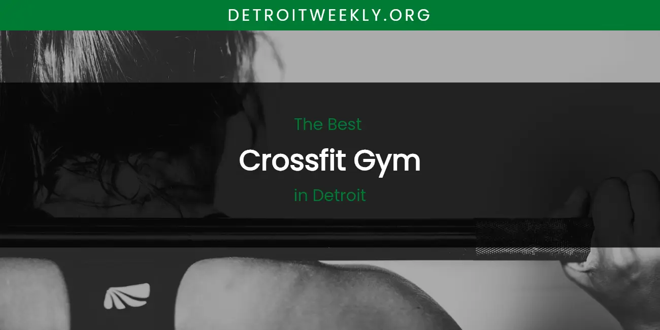 The Absolute Best Crossfit Gym in Detroit featured