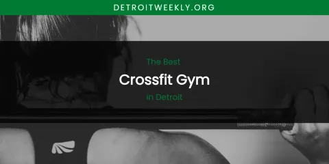 The Absolute Best Crossfit Gym in Detroit