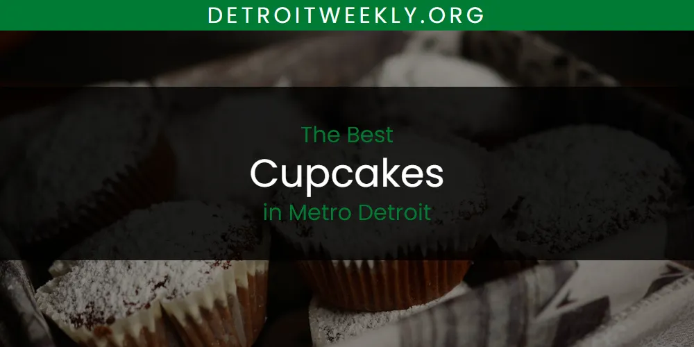 Metro Detroit's Best Cupcakes [Updated 2025]