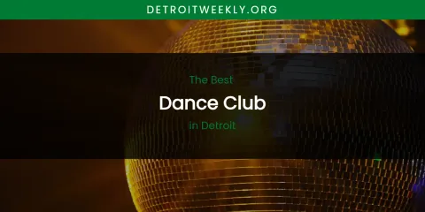 The Absolute Best Dance Club in Detroit