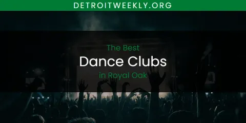 Best Dance Clubs in Royal Oak: Our Expert Picks