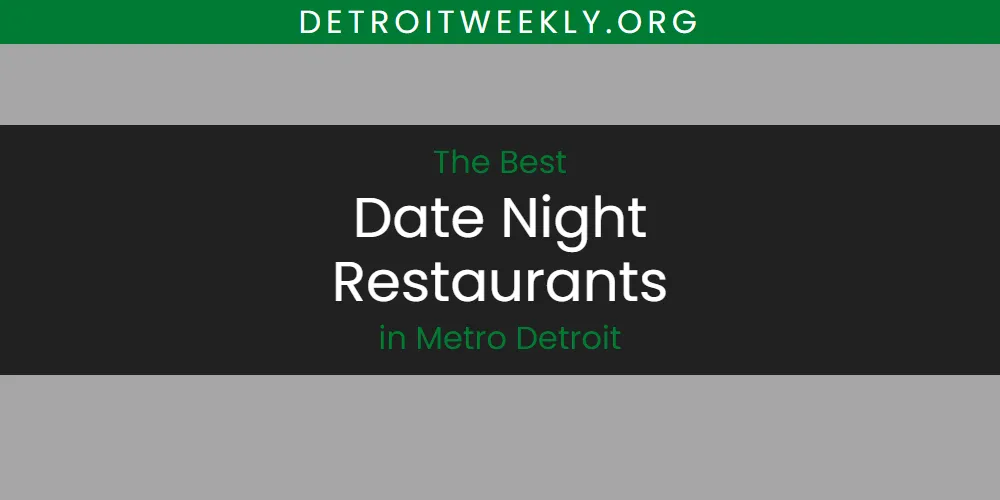 Metro Detroit's Best Date Night Restaurants [Updated 2025]