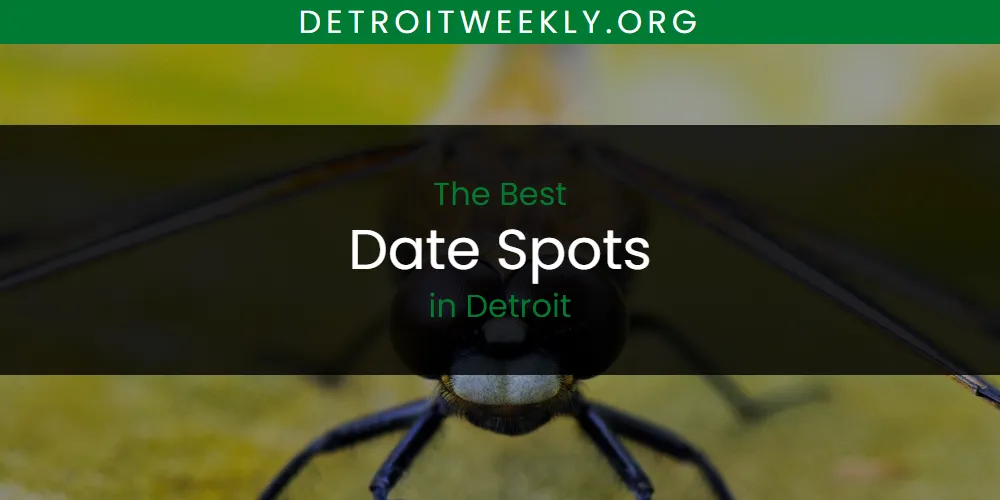 The Absolute Best Date Spots in Detroit  [Updated 2025]