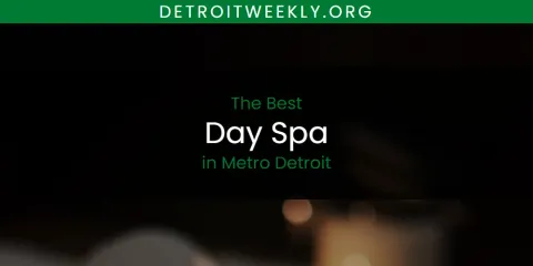 The Best Day Spa in Metro Detroit List