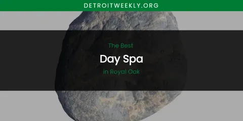Royal Oak's Best Day Spa