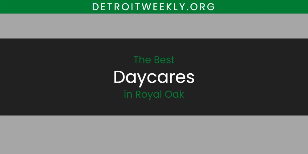Best Daycares in Royal Oak: Complete Guide (2026)