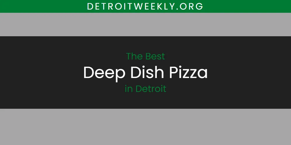 Discover the Best Deep Dish Pizza in Detroit (2026)