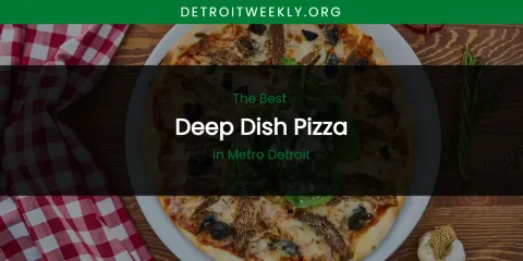 Metro Detroit's Best Deep Dish Pizza