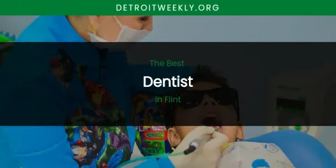 The Absolute Best Dentist in Flint