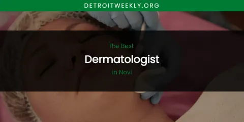 Novi's Best Dermatologist