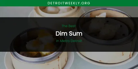 Metro Detroit's Best Dim Sum