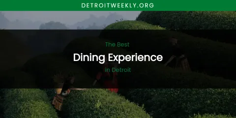 The Absolute Best Dining Experience in Detroit