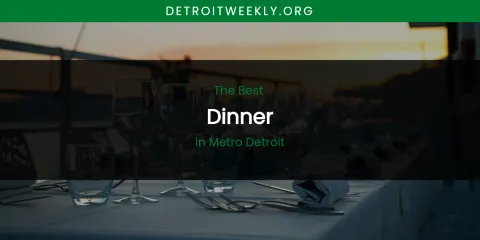 Metro Detroit's Best Dinner