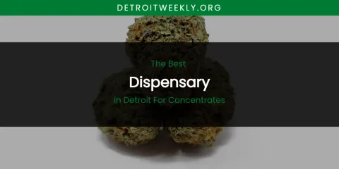 The Absolute Best Dispensary in Detroit for Concentrates
