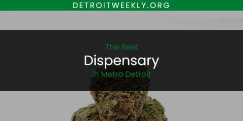 Best Dispensary in Metro Detroit: Our Expert Picks
