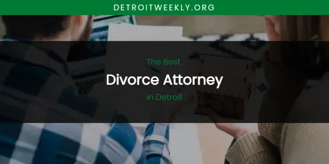 The Absolute Best Divorce Attorney in Detroit