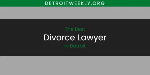 Best Divorce Lawyer in Detroit: Ultimate Guide