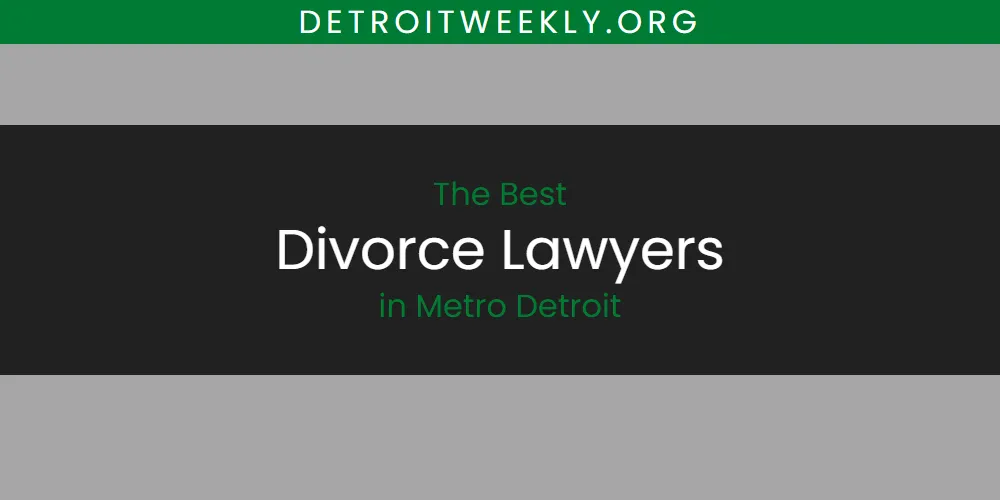 2026 Guide to Best Divorce Lawyers in Metro Detroit