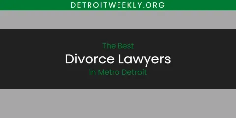 Guide to Best Divorce Lawyers in Metro Detroit