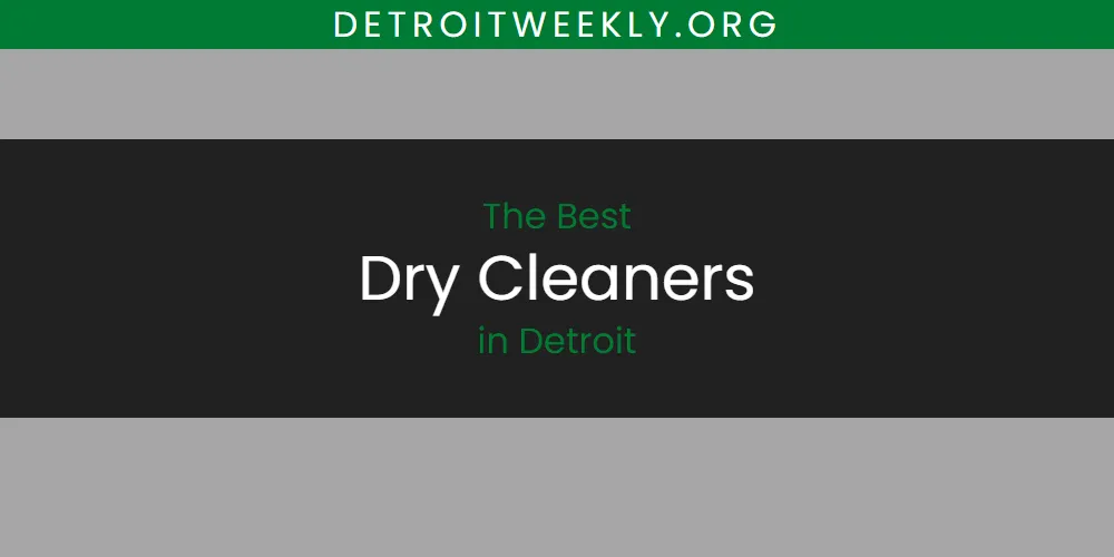 The Top-Rated Dry Cleaners in Detroit for 2026