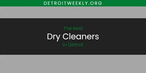 The Top-Rated Dry Cleaners in Detroit