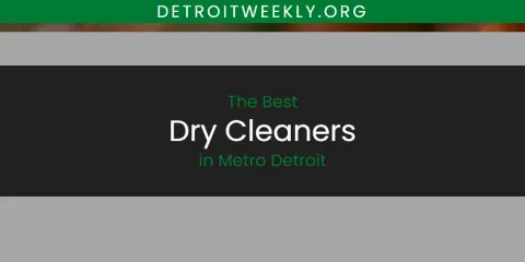 Best Dry Cleaners in Metro Detroit: Complete Guide