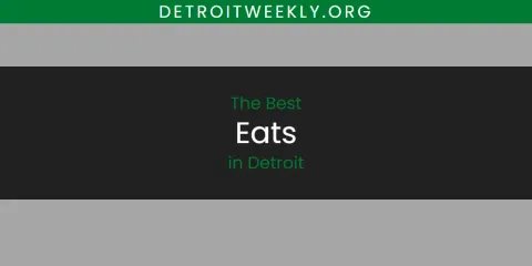 The Absolute Best Eats in Detroit
