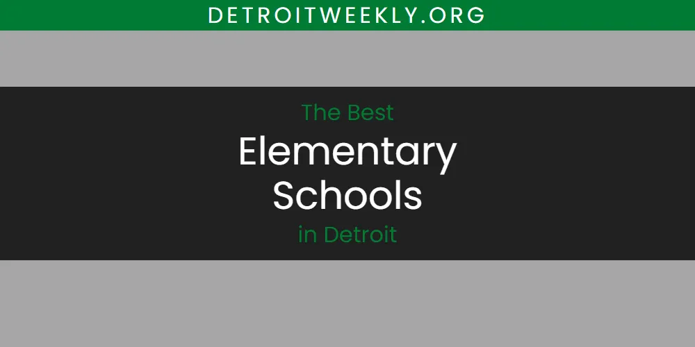 The Absolute Best Elementary Schools in Detroit  [Updated 2025]