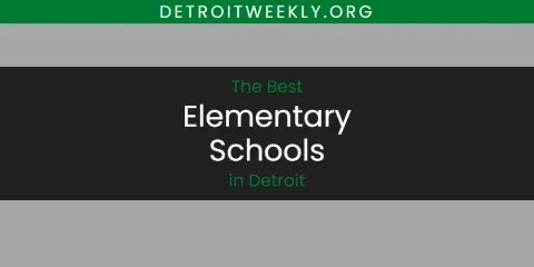 Detroit's Best Elementary Schools Spots