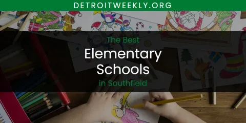 Best Elementary Schools in Southfield: Complete Guide
