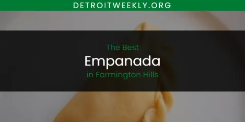 The Absolute Best Empanada in Farmington Hills