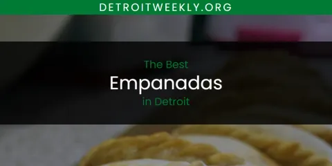 The Absolute Best Empanadas in Detroit