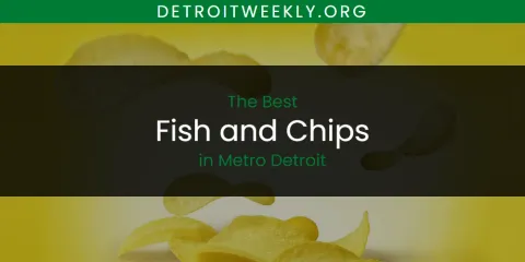 Metro Detroit's Best Fish and Chips Spots