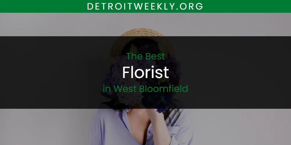The Top-Rated Florist in West Bloomfield for 2026