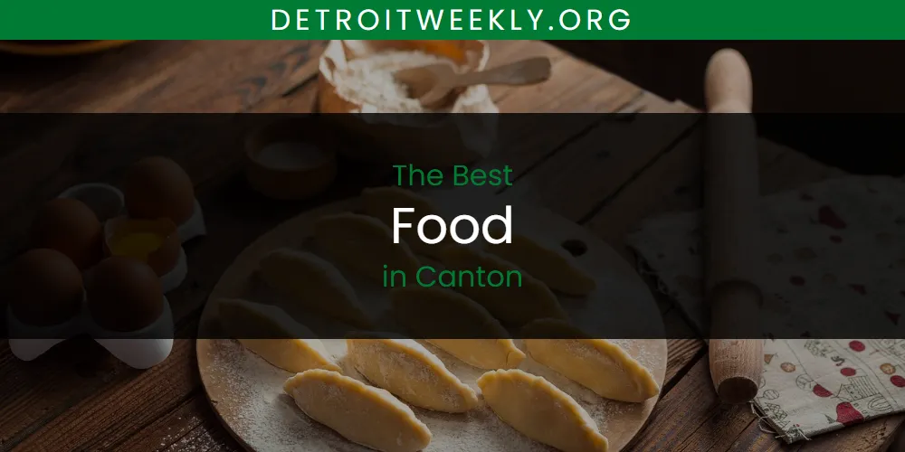 The Absolute Best Food in Canton  [Updated 2025]