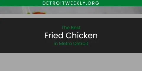 Best Fried Chicken in Metro Detroit: Ultimate Guide
